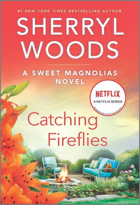 Catching Fireflies CATCHING FIREFLIES R/E （Sweet Magnolias Novel） [ Sherryl Woods ]