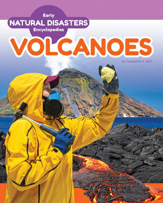 Volcanoes VOLCANOES （Early Natural Disasters Encyclopedias） [ Samantha S. Bell ]