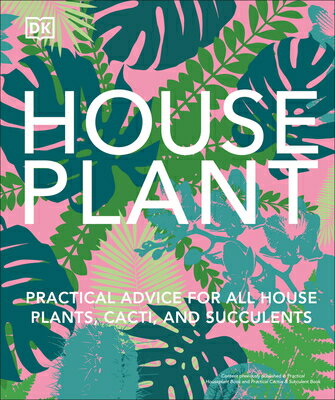 Houseplant: Practical Advice for All Houseplants, Cacti, and Succulents HOUSEPLANT [ Dk ]