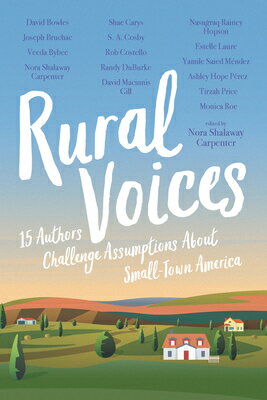 Rural Voices: 15 Authors Challenge Assumptions about Small-Town America RURAL VOICES 