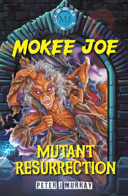 Mokee Joe: Mutant Resurrection MOKEE JOE 2/E （Mokee Joe） [ Peter J. Murray ]