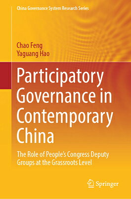 Participatory Governance in Contemporary China: The Role of People's Congress Deputy Groups at the G PARTICIPATORY GOVERNANCE IN CO （China Governance System Research） 