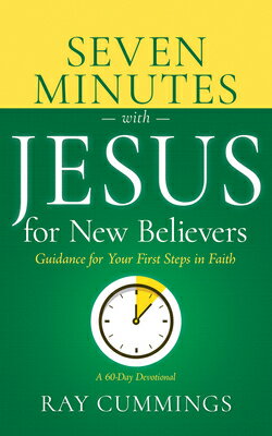 Seven Minutes with Jesus for New Believers: Guidance for Your First Steps in Faith (a 60-Day Devotio 7 MINUTES W/JESUS FOR NEW BELI [ Cummings Ray ]