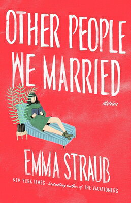 Other People We Married OTHER PEOPLE WE MARRIED [ Emma Straub ]