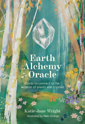 Earth Alchemy Oracle Card Deck: Connect to the Wisdom and Beauty of the Plant and Crystal Kingdoms FLSH CARD-EARTH ALCHEMY ORACLE Katie-Jane Wright