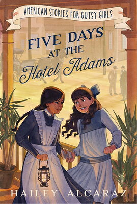 5 DAYS AT THE HOTEL ADAMS American Stories for Gutsy Girls Hailey Alcaraz Alisha Monnin THOMAS NELSON PUB2026 Hardcover English ISBN：9781400256068 洋書 Books for kids（児童書） Juvenile Fiction