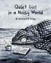 Quiet Girl in a Noisy World: An Introvert's Story QUIET GIRL IN A NOISY WORLD 