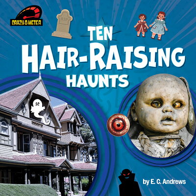 Ten Hair-Raising Haunts 10 HAIR-RAISING HAUNTS （Crazy-O-Meter） 