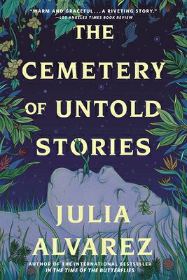 The Cemetery of Untold Stories CEMETERY OF UNTOLD STORIES [ Julia Alvarez ]
