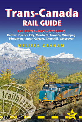 Trans-Canada Rail Guide: Includes Rail Routes and Maps Plus Guides to 10 Cities TRANS-CANADA RAIL GD 6/E [ Melissa Graham ]