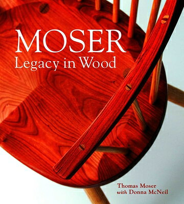 Moser: Legacy in Wood MOSER [ Thomas F. Moser ]
