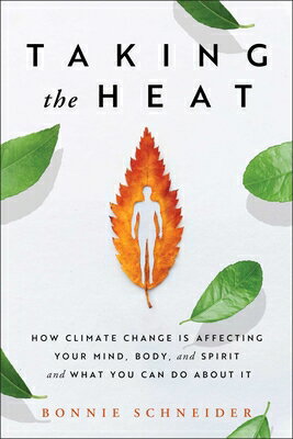 Taking the Heat: How Climate Change Is Affecting Your Mind, Body, and Spirit and What You Can Do abo TAKING THE HEAT 