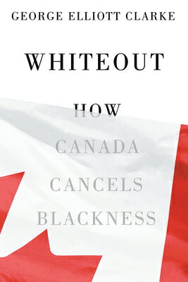 ŷ֥å㤨Whiteout: How Canada Cancels Blackness WHITEOUT [ George Elliott Clarke ]פβǤʤ3,168ߤˤʤޤ