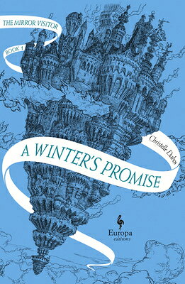 A Winter's Promise: Book One of the Mirror Visitor Quartet WINTERS PROMISE （Mirror Visitor Quartet） [ Christelle Dabos ]