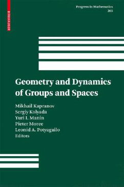 Geometry and Dynamics of Groups and Spaces: In Memory of Alexander Reznikov GEOMETRY & DYNAMICS OF GROUPS （Progress in Mathematics） [ Mikhail Kapranov ]