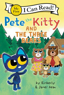 Pete the Kitty and the Three Bears PETE THE KITTY & THE 3 BEARS （My First I Can Read） [ James Dean ]