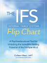 The Internal Family Systems Flip Chart: A Psychoeducational Tool for Unlocking the Incredible Healin INTERNAL FAMILY SYSTEMS FLIP C Colleen West