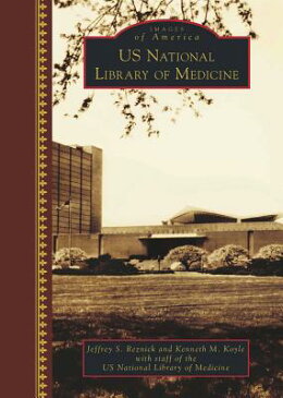 U.S. National Library of Medicine US NATL LIB OF MEDICINE （Images of America） [ National Library of Medicine ]