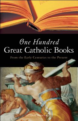 One Hundred Great Catholic Books: From the Early Centuries to the Present 100 GR...
