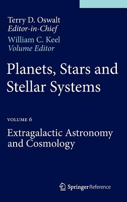 Planets, Stars and Stellar Systems: Volume 6: Extragalactic Astronomy and Cosmology PLANETS STARS & STELLAR SYSTEM [ Terry D. Oswalt ]