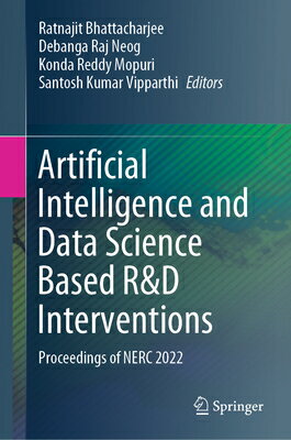 Artificial Intelligence and Data Science Based R&d Interventions: Proceedings of Nerc 2022 ARTIFICIAL INTELLIGENCE & DATA [ Ratnajit Bhattacharjee ]