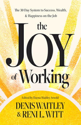 The Joy of Working: The 30 Day System to Success, Wealth, and Happiness on the Job JOY OF WORKING [ Denis Waitley ]