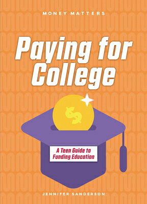 Paying for College: A Teen Guide to Funding Education PAYING FOR COL （Money Matters） 