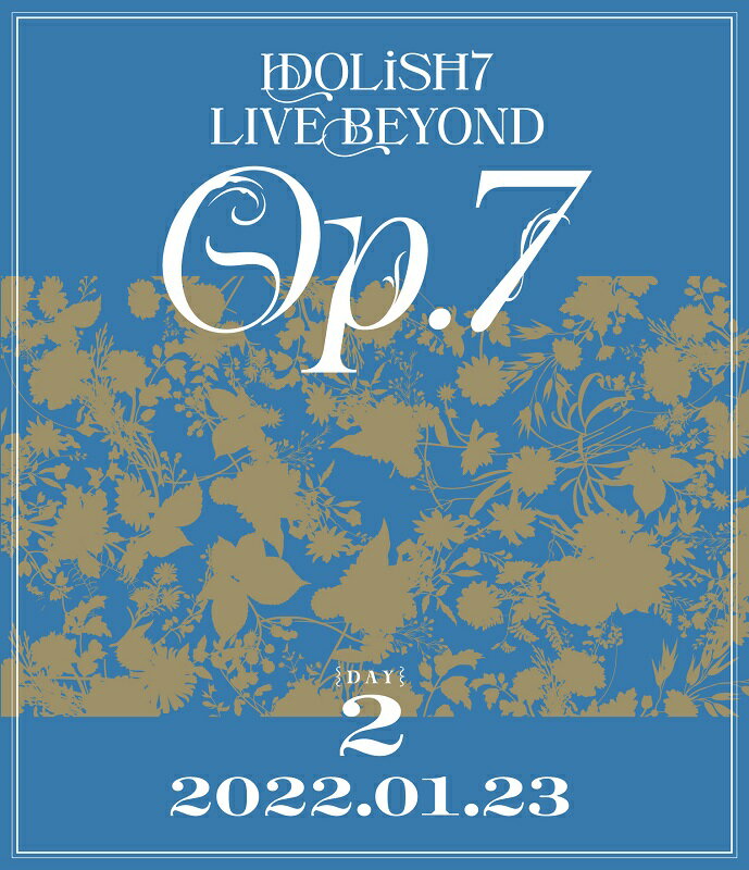 IDOLiSH7 LIVE BEYOND Op.7 ɡBlu-ray DAY 2ۡBlu-ray [ IDOLiSH7 ]