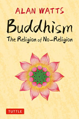 BUDDHISM:RELIGION OF NO RELIGION(H) [ ALAN WATTS ]