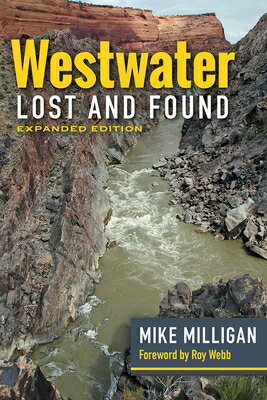 Westwater Lost and Found: Expanded Edition WESTWATER LOST & FOUND [ Mike Milligan ]