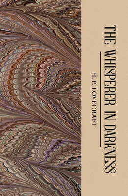 The Whisperer in Darkness: Collected Stories Volume One WHISPERER IN DARKNESS （Tales of Mystery & the Supernatural） 