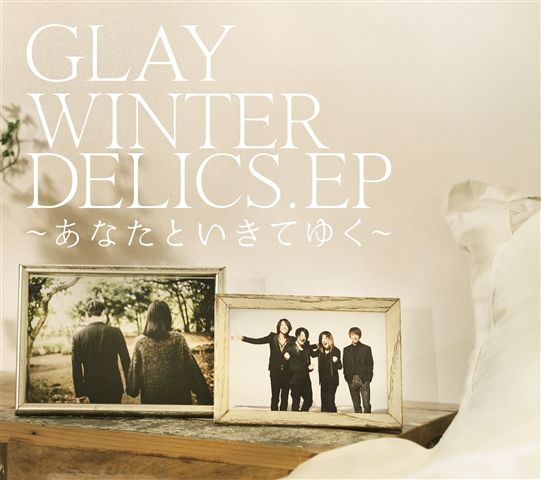 WINTERDELICS.EP～あなたといきてゆく～ (CD＋DVD) GLAY