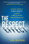The Respect Effect: Using the Science of Neuroleadership to Inspire a More Loyal and Productive Work