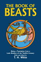 The Book of Beasts: Being a Translation from a Latin Bestiary of the Twelfth Century BK OF BEASTS T. H. White