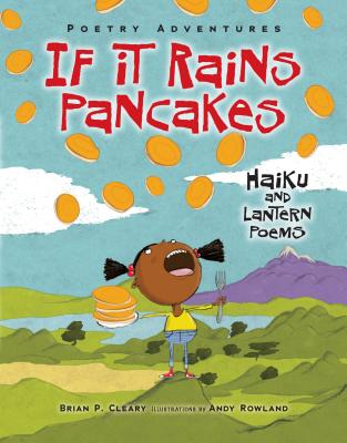 If It Rains Pancakes: Haiku and Lantern Poems IF IT RAINS PANCAKES （Poetry Adventures） [ Brian P. Cleary ]