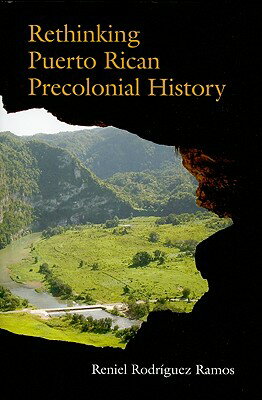 Rethinking Puerto Rican Precolonial History RETHINKING PUERTO RICAN PRECOL （Caribbean Archaeology and Ethnohistory） 
