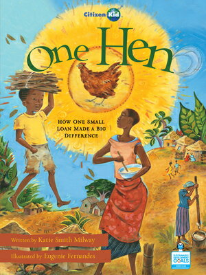 One Hen: How One Small Loan Made a Big Difference 1 HEN （CitizenKid） [ Katie Smith Milway ]