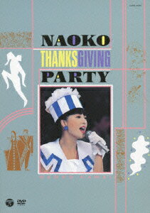 NAOKO THANKS GIVING PARTY 河合奈保子