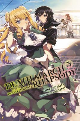 Death March to the Parallel World Rhapsody, Vol. 5 (Light Novel) DEATH MARCH TO THE PARALLEL WO （Death March to the Parallel World Rhapsody） [ Hiro Ainana ]