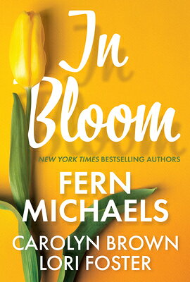 In Bloom: Three Delightful Love Stories Perfect for Spring Reading IN BLOOM [ Fern Michaels ]