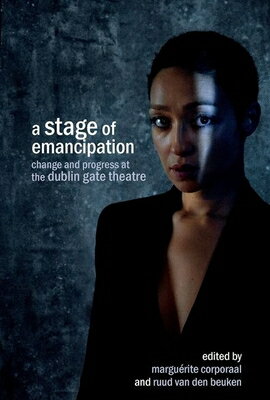 A Stage of Emancipation: Change and Progress at the Dublin Gate Theatre