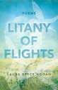 Litany of Flights: Poems LITANY OF FLIGHTS （Paraclete Poetry） Laura Reece Hogan