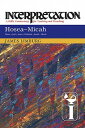 Hosea-Micah COMT-INTERP HOSEA-MICAH （Interpretation: A Bible Commentary for Teaching & Preaching） [ James Limburg ]