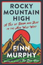 Rocky Mountain High: A Tale of Boom and Bust in the New Wild West HIGH [ Finn Murphy ]
