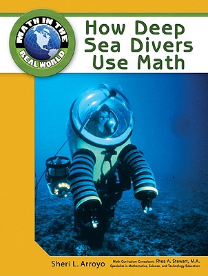 How Deep Sea Divers Use Math HOW DEEP SEA DIVERS USE MATH （Math in the Real World） [ Sheri L. Arroyo ]