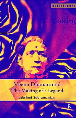 Veena Dhanammal: The Making of a Legend VEENA DHANAMMAL （Pathfinders） [ Lakshmi Subramanian ]
