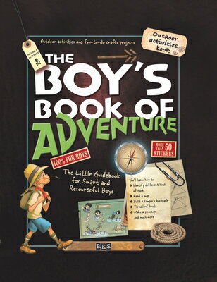 The Boy's Book of Adventure: The Little Guidebook for Smart and Resourceful Boys BOYS BK OF ADV 