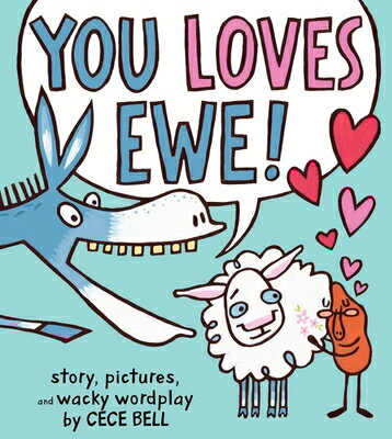 You Loves Ewe! YOU LOVES EWE （Yam and Donkey Book） [ Cece Bell ]