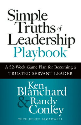 Simple Truths of Leadership Playbook: A 52-Week Game Plan for Becoming a Trusted...