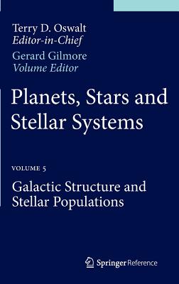 Planets, Stars and Stellar Systems: Volume 5: Galactic Structure and Stellar Populations PLANETS STARS & STELLAR SYSTEM [ Terry D. Oswalt ]